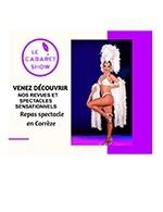 Réservez les meilleures places pour Repas Spectacle - Le Cabaret Show - Du 10 février 2022 au 31 décembre 2023