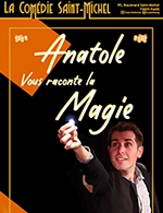 Réservez les meilleures places pour Anatole Vous Raconte La Magie - Comedie Saint-michel - Du 3 août 2022 au 2 janvier 2024