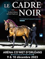 Réservez les meilleures places pour Le Cadre Noir De Saumur - Arena D'orleans - Du 9 décembre 2023 au 10 décembre 2023