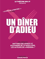 Réservez les meilleures places pour Un Diner D'adieu - 3t D'a Cote - Du 15 septembre 2023 au 2 janvier 2024