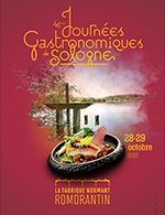 Réservez les meilleures places pour Journees Gastronomiques De Sologne - Fabrique Normant - Du 28 octobre 2023 au 29 octobre 2023